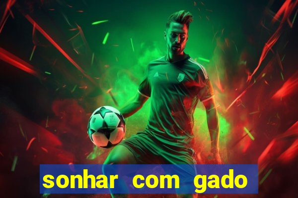sonhar com gado jogo do bicho